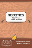 Robotics Technical Journal Notebook - For Stem Students & Robotics Enthusiasts: Build Ideas, Code Plans, Parts List, Troubleshooting Notes, Competition Results, Meeting Minutes, Brown Do1 Plain