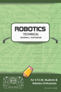 Robotics Technical Journal Notebook - For Stem Students & Robotics Enthusiasts: Build Ideas, Code Plans, Parts List, Troubleshooting Notes, Competition Results, Meeting Minutes, Dg 1do Plain