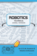 Robotics Technical Journal Notebook - For Stem Students & Robotics Enthusiasts: Build Ideas, Code Plans, Parts List, Troubleshooting Notes, Competition Results, Meeting Minutes, Sky 1plain