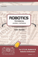 Robotics Technical Journal Notebook for Teams - For Stem Students & Robotics Enthusiasts: Build Ideas, Code Plans, Parts List, Troubleshooting Notes, Competition Results, Burgandy Plain
