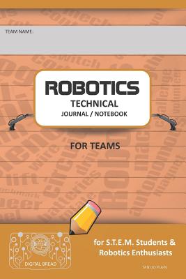 Robotics Technical Journal Notebook for Teams - For Stem Students & Robotics Enthusiasts: Build Ideas, Code Plans, Parts List, Troubleshooting Notes, Competition Results, Tan Do Plain - Bread, Digital