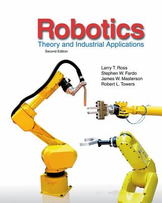 Robotics: Theory and Industrial Applications - Ross, Larry, and Fardo, Stephen, and Masterson, James