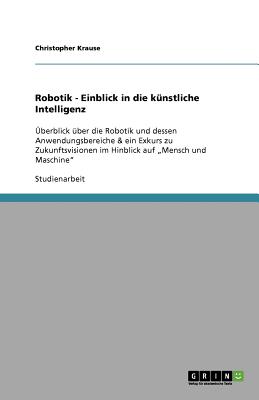 Robotik - Einblick in Die Kunstliche Intelligenz - Krause, Christopher