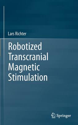 Robotized Transcranial Magnetic Stimulation - Richter, Lars