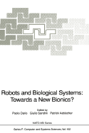 Robots and Biological Systems: Towards a New Bionics?: Proceedings of the NATO Advanced Workshop on Robots and Biological Systems, Held at II Ciocco, Toscana, Italy, June 26-30, 1989