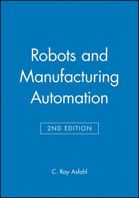 Robots and Manufacturing Automation - Asfahl, C Ray