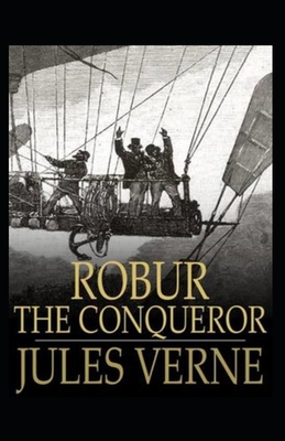 Robur the Conqueror Annotated - Verne, Jules