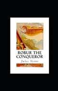 Robur the Conqueror Annotated