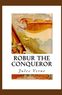 Robur the Conqueror Annotated