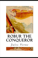 Robur the Conqueror: Annotated