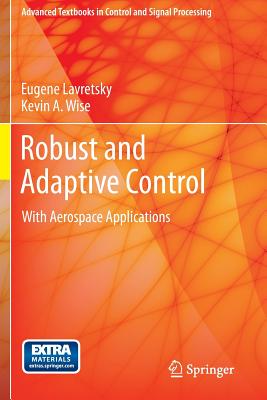 Robust and Adaptive Control: With Aerospace Applications - Lavretsky, Eugene, and Wise, Kevin