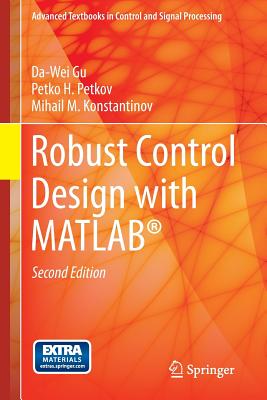 Robust Control Design with MATLAB - Gu, Da-Wei, and Petkov, Petko H., and Konstantinov, Mihail M