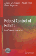 Robust Control of Robots: Fault Tolerant Approaches