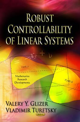 Robust Controllability of Linear Systems - Glizer, Valery Y
