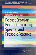 Robust Emotion Recognition Using Spectral and Prosodic Features