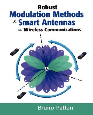 Robust Modulation Methods and Smart Antennas in Wireless Communications - Pattan, Bruno