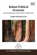 Robust Political Economy: Classical Liberalism and the Future of Public Policy - Pennington, Mark