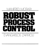 Robust Process Control - Morari, Manfred, and Zafiriou, Morari, and Zafiriou, Evanghelos