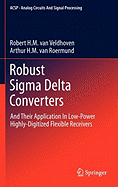 Robust Sigma Delta Converters: And Their Application in Low-Power Highly-Digitized Flexible Receivers