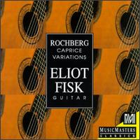 Rochberg:Caprice Variations - Eliot Fisk (guitar)