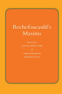 Rochefoucauld the Maxims: French Text from the Edition of 1565, with English Translation