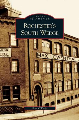 Rochester's South Wedge - O'Keefe, Rose