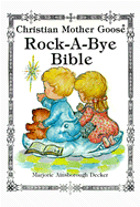Rock-A-Bye Bible: Selected Scripture from the Authorized King James Version with Favorite Rhymes from the Christian Mo