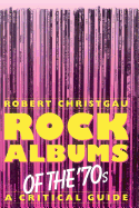 Rock Albums of the 70s: A Critical Guide
