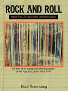 Rock and Roll and the American Landscape: The Birth of an Industry and the Expansion of the Popular Culture, 1955-1969