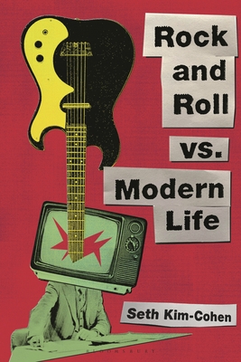 Rock and Roll vs. Modern Life - Kim-Cohen, Seth, Professor