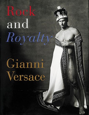 Rock and Royalty - Versace, Gianni (Editor), and Diana, Princes Of Wales, and John, Elton, Sir