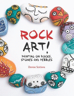Rock Art!: Painting on Rocks, Stones and Pebbles