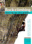 Rock Climbing: Moving Up the Grades: Expert Techniques to Take Your Skills to New Levels - Creasey, Malcolm, and Shepherd, Nigel, and Gresham, Neil