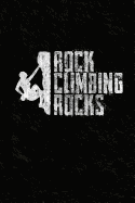 Rock Climbing Rocks: Free Climbing Notebook, Rock Climbers Humor Journal, Bouldering Diary, 6x9 Blank Lined Composition Book, 100 Pages to Write in