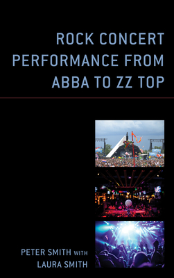Rock Concert Performance from ABBA to ZZ Top - Smith, Peter, and Smith, Laura