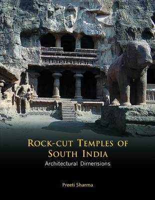 Rock-Cut Temples of South India: Architectural Dimensions - Preeti, Sharma