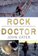 Rock Doctor: Adventures of a Field Geologist before 9/11
