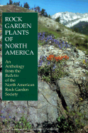 Rock Garden Plants of North America: An Anthology from the Bulletin of the North American Rock Garden Society - McGary, Jane (Editor), and North American Rock Gardening Society St