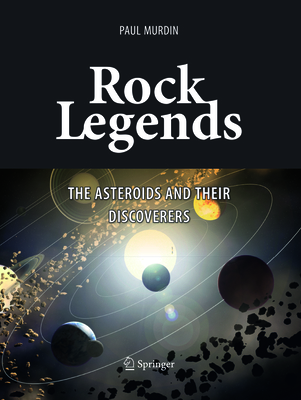 Rock Legends: The Asteroids and Their Discoverers - Murdin, Paul, Dr.