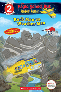 Rock Man vs. Weather Man (the Magic School Bus Rides Again: Scholastic Reader, Level 2)
