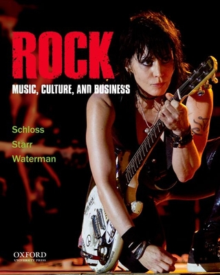 Rock: Music, Culture, and Business - Schloss, Joseph G, and Starr, Larry, and Waterman, Christopher