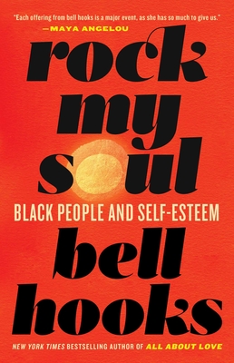 Rock My Soul: Black People and Self-Esteem - Hooks, Bell