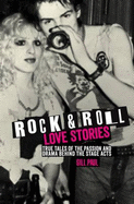 Rock 'n' Roll Love Stories: True tales of the passion and drama behind the stage acts