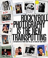Rock 'n' Roll Photography is the New Trainspotting: A Retrospective of Work from the Last 30 Years