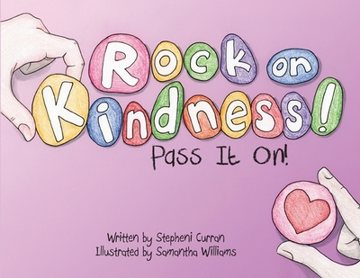 Rock On, Kindness! Pass It On! - Curran, Stepheni