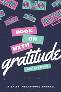 Rock On With Gratitude: A daily gratitude journal
