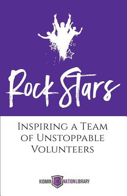 Rock Stars: Inspiring a Team of Unstoppable Volunteers - Houser, Tina (Editor)