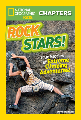 Rock Stars!: True Stories of Extreme Climbing Adventures - Bramucci, Steve