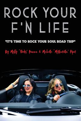 Rock Your F' n Life - Piper, Michelle, and Nanna, Misty