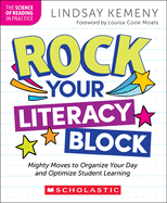 Rock Your Literacy Block: Mighty Moves to Organize Your Day and Optimize Student Learning